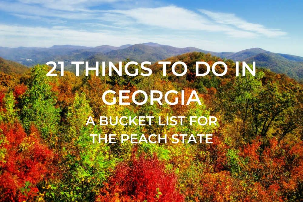 21 Things to do in A Bucket List for the Peach State One