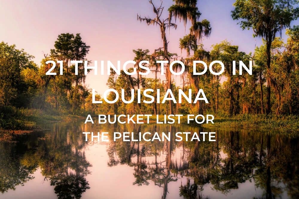 21 Things to do in Louisiana - A Buckt List for the Pelican State - Mobile Image