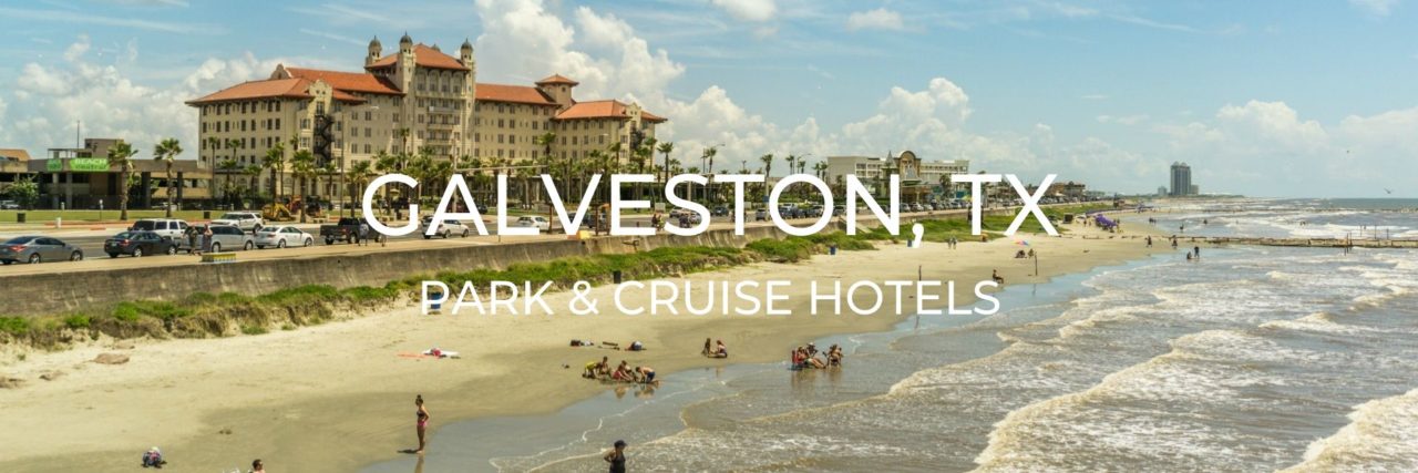 galveston tx park and cruise hotels