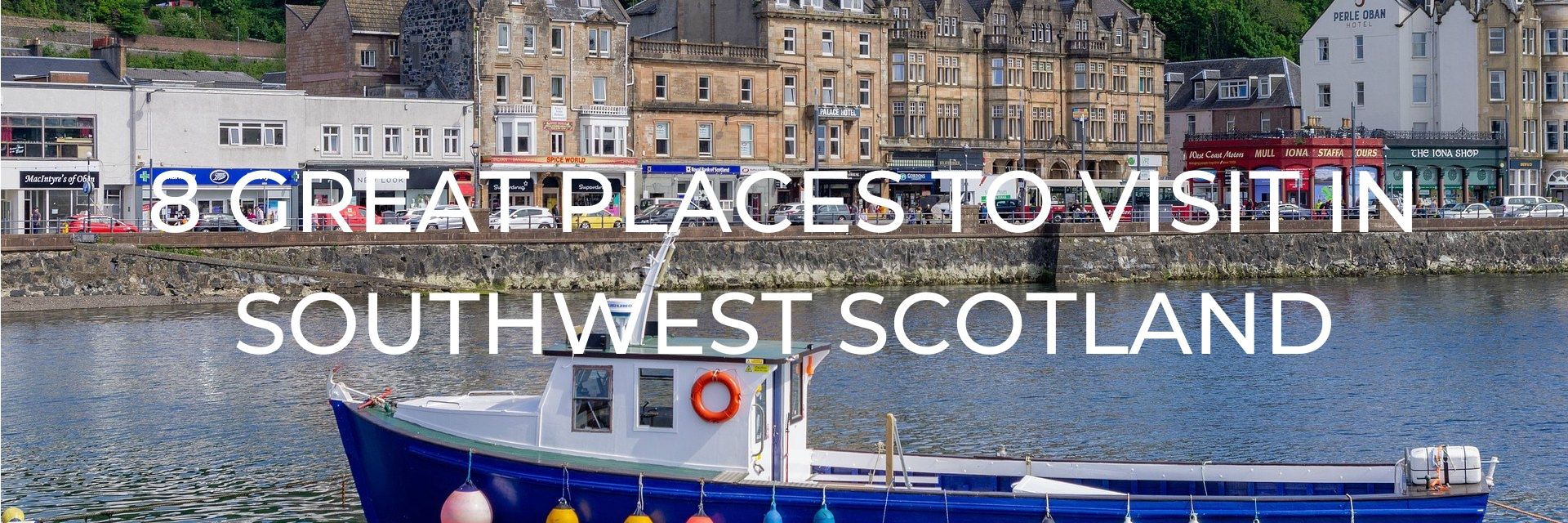 8 Great Places to Visit in Southwest Scotland Desktop Header