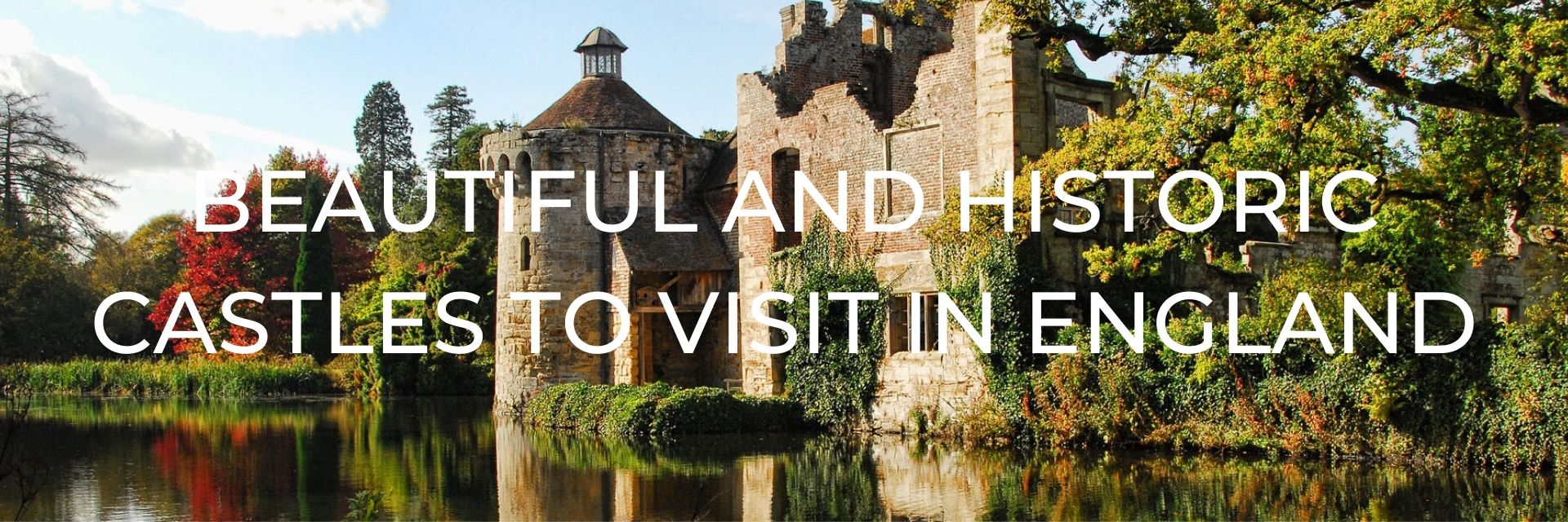 Beautiful and Historic Castles to Visit in England - Desktop Header
