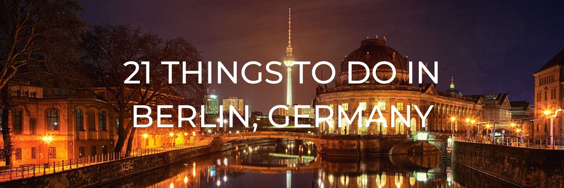 21 Things to Do in Berlin, Germany Desktop Header
