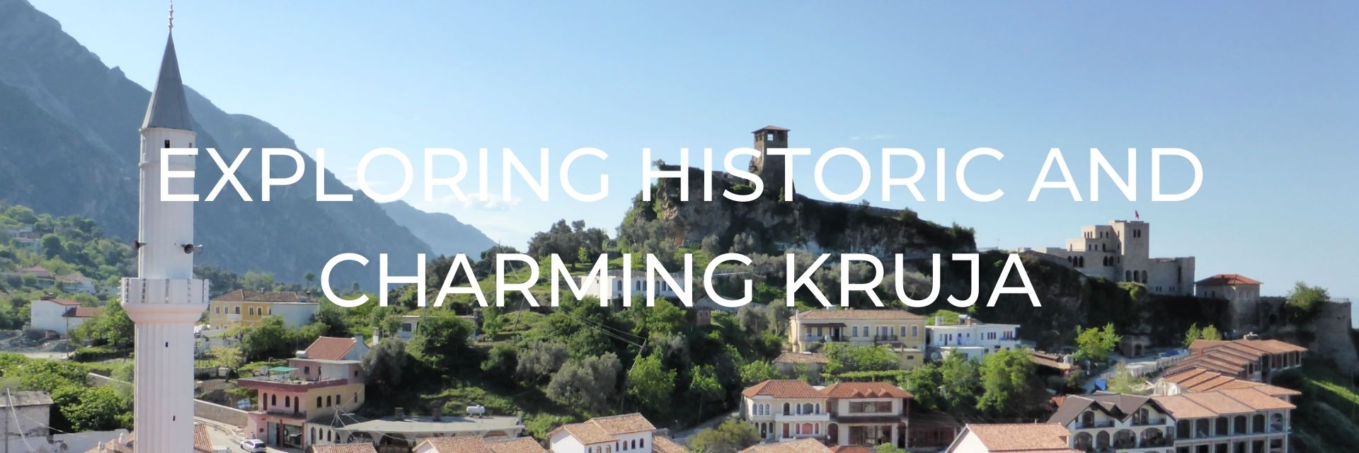 Exploring Kruja, Albania Desktop Header