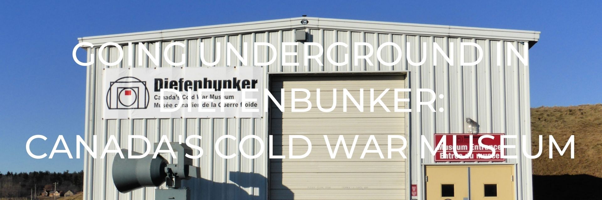 Going Underground in Diefenbunker - Canada's Cold War Museum Desktop Header