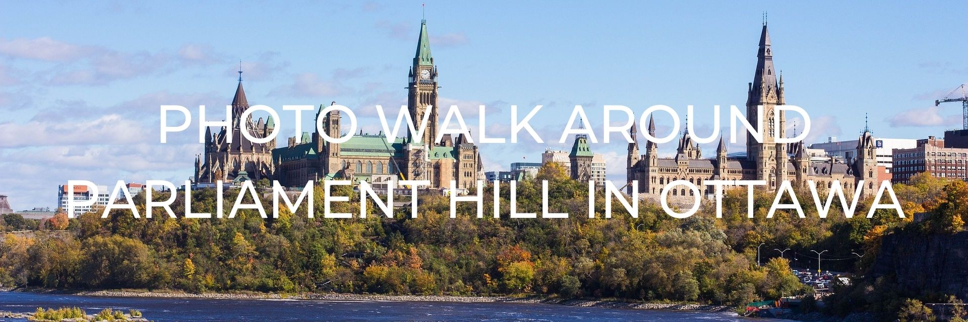 Photo Walk Around Parliament Hill Desktop Header