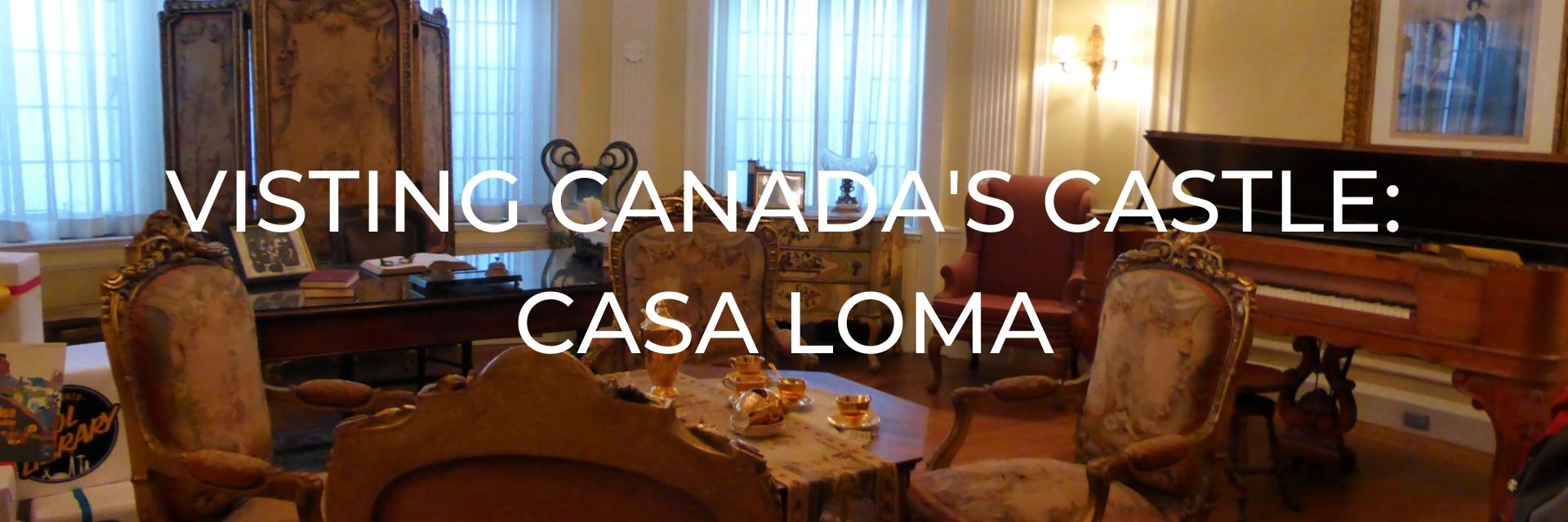 Visiting Casa Loma Desktop Header