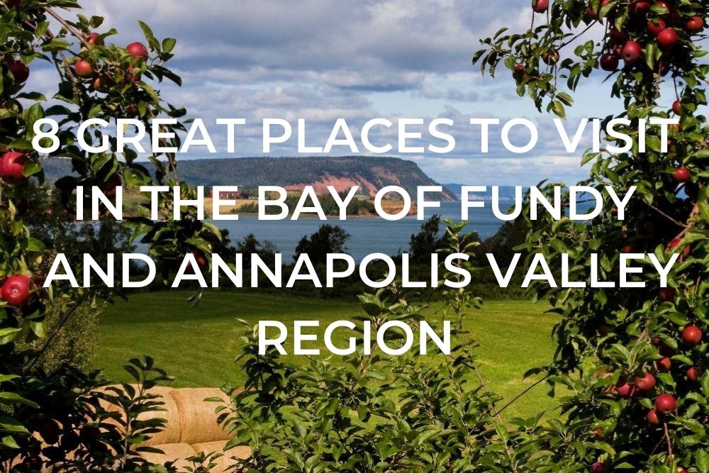 8 Great Places to Visit in the Bay of Fundy and Annapolis Valley Region Mobile Header