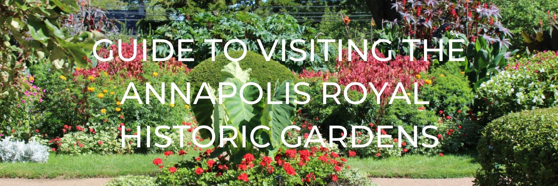 Guide to Visiting the Annapolis Royal Historic Gardens Desktop Header